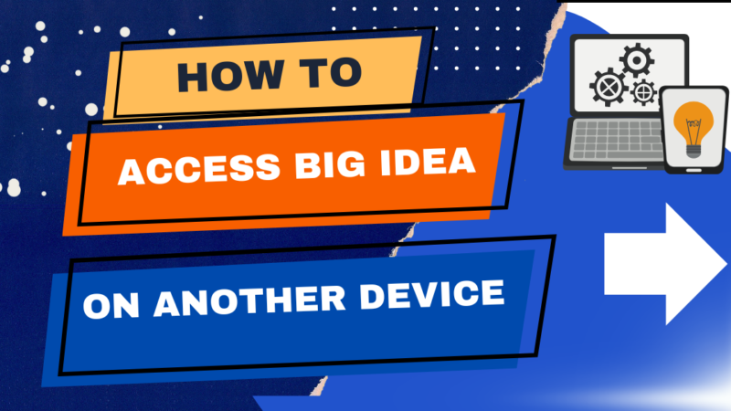 How to Access Big Idea on Another Device: A Comprehensive Guide