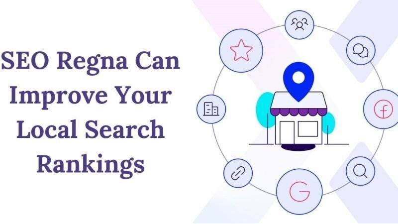 How SEO Regna Can Improve Your Local Search Rankings