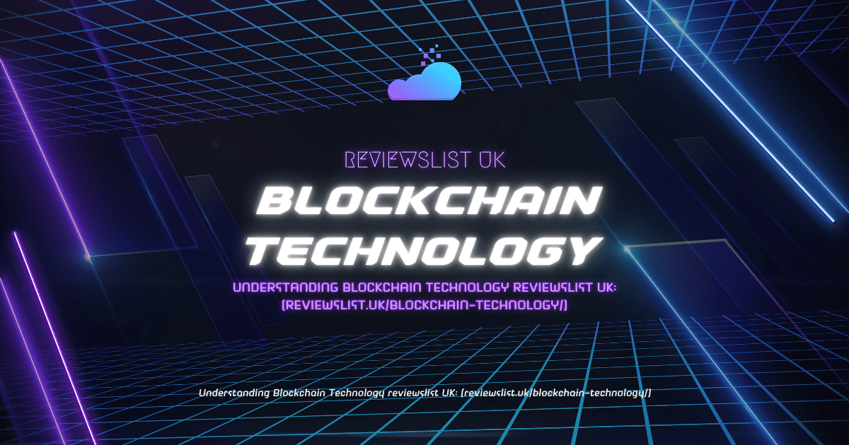 Blockchain Technology Reviewslist uk: A complete overview