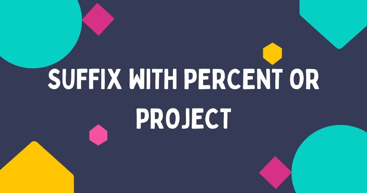 Suffix with Percent or Project