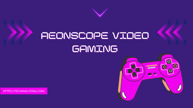 Aeonscope Video Gaming: A Comprehensive Guide and Analysis