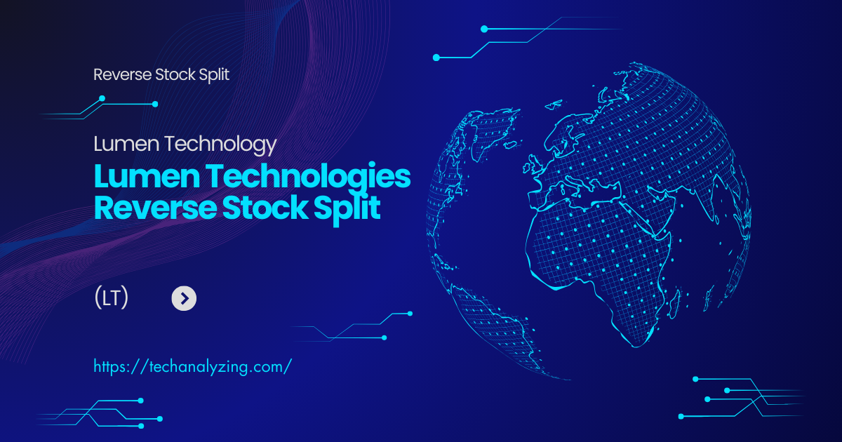 Lumen Technologies reverse stock split & All detail about LT