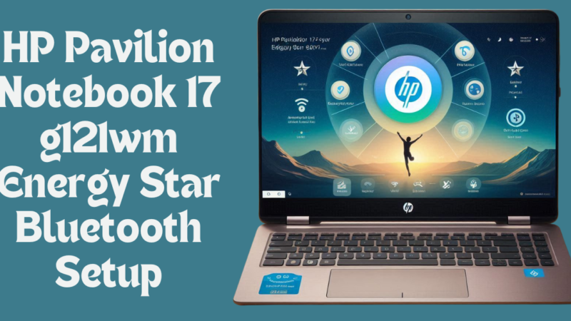 HP Pavilion Notebook 17 g121wm Energy Star Bluetooth Setup