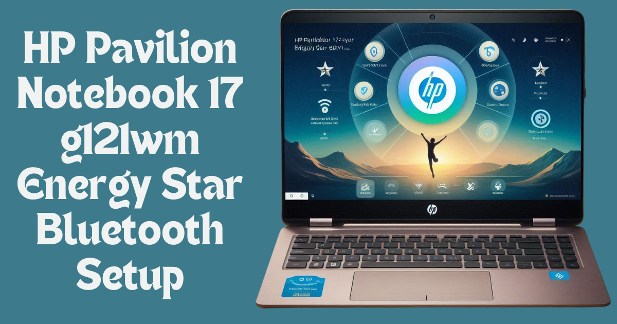 HP Pavilion Notebook 17 g121wm Energy Star Bluetooth Setup