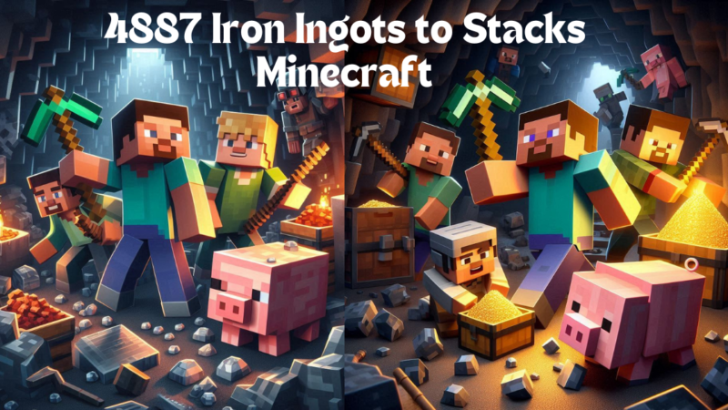 4887 Iron Ingots to Stacks Minecraft: A Complete Overview