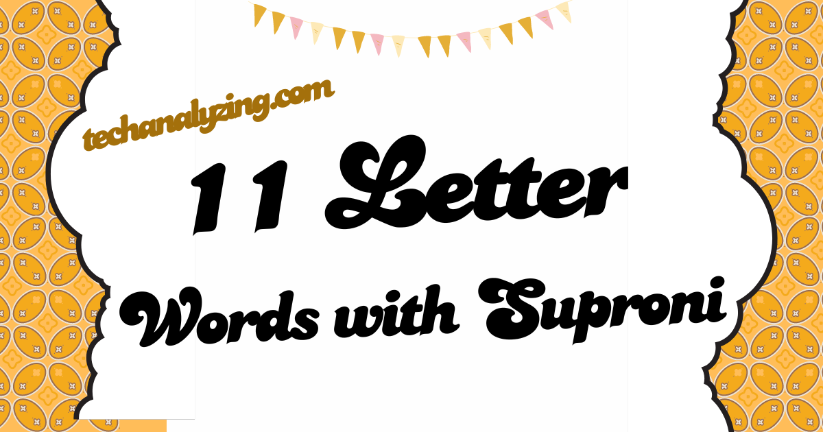 Discovering the Magic of 11 Letter Words with Suproni