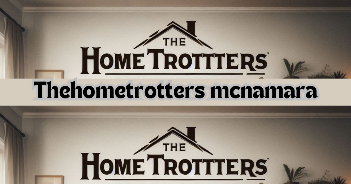 Thehometrotters mcnamara