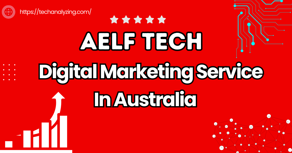 The Role Of Digital Marketing Service Aelftech In Australia