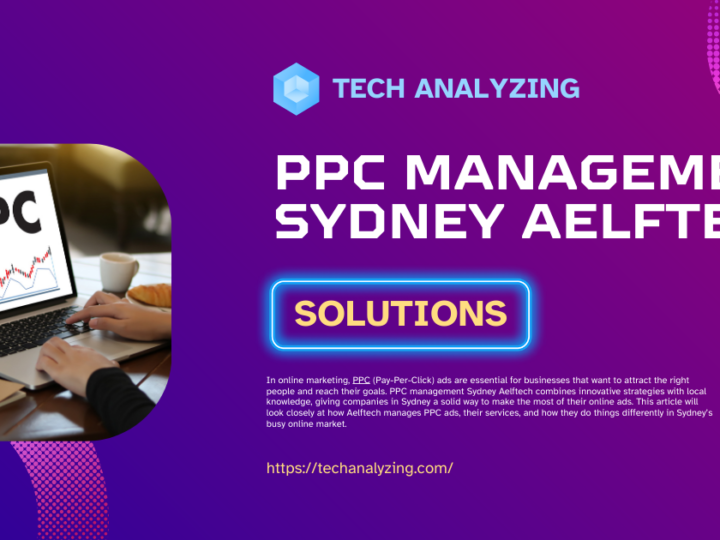 PPC Management Sydney Aelftech: A Complete detail and guide