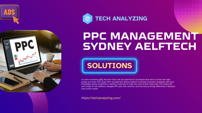 PPC Management Sydney Aelftech: A Complete detail and guide