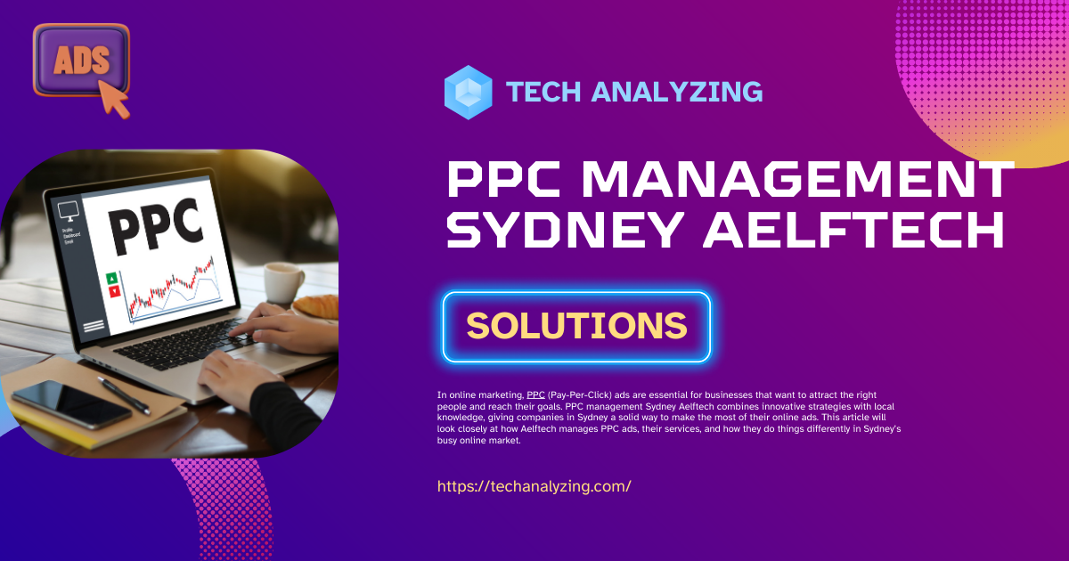 PPC Management Sydney Aelftech: A Complete detail and guide