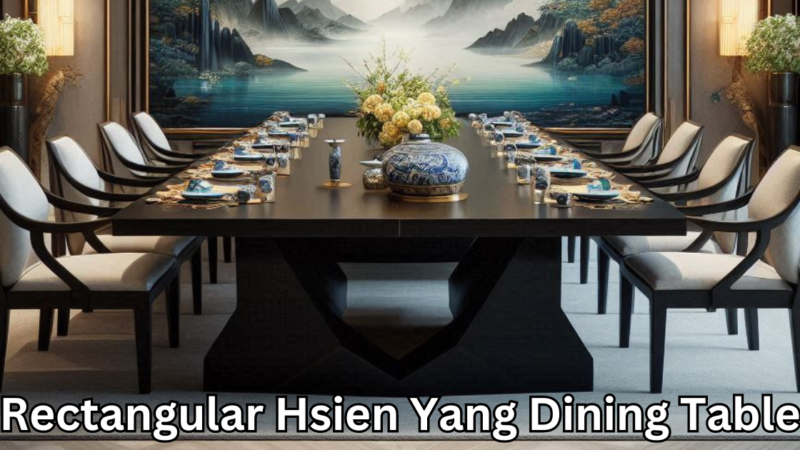 Rectangular Hsien Yang Dining Table: A Perfect Home Addition