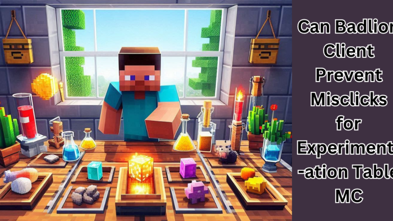Can Badlion Client Prevent Misclicks for Experimentation Table MC