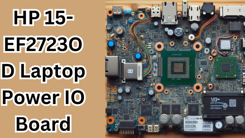 HP 15-EF2723OD Laptop Power IO Board: A Complete Guide