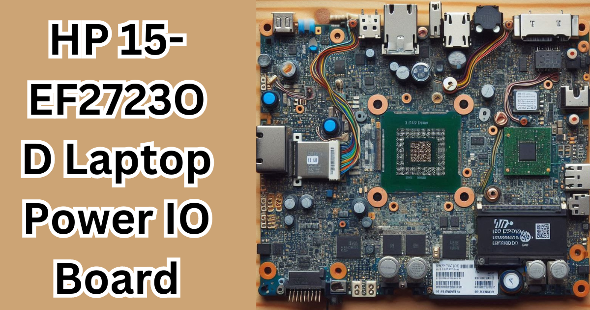 HP 15-EF2723OD Laptop Power IO Board: A Complete Guide