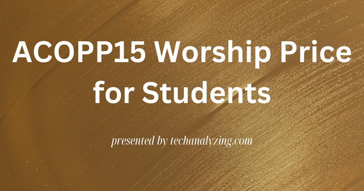 Understanding the ACOPP15 Worship Price for Students