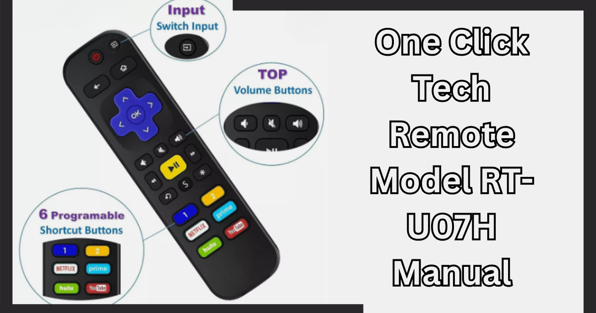 Easy Guide to One Click Tech Remote Model RT-U07H Manual